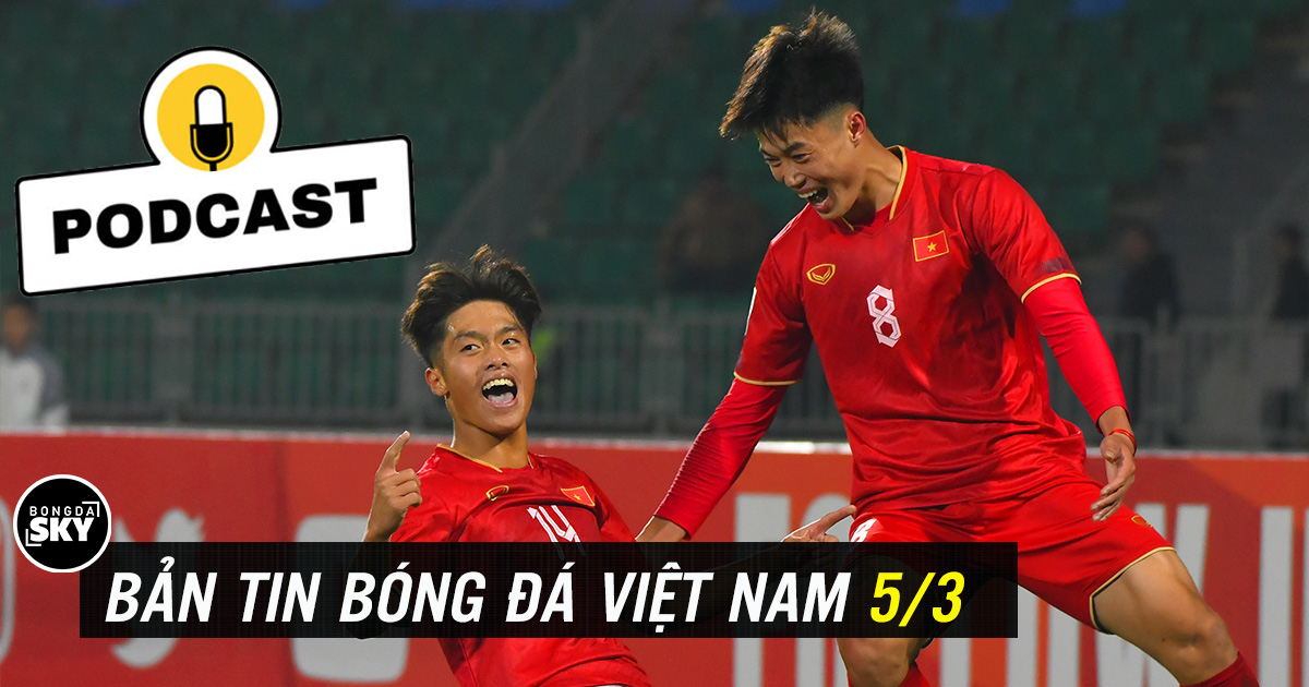 PODCAST | Bản tin bóng đá Việt Nam 5/3: Kịch bản nào để U20 Việt Nam đi tiếp; HLV Hoàng Anh Tuấn khiêm tốn