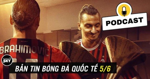 PODCAST | Bản tin bóng đá quốc tế 5/6: Ibrahimovic giải nghệ; Vua rút thẻ treo còi ở tuổi 46