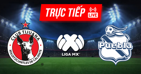 Kết quả Tijuana vs Puebla | Liga MX | 9h00 ngày 18/08/2021