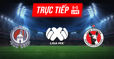 Kết quả Atletico San Luis vs Tijuana | Liga MX | 07h00 ngày 17/09/2021