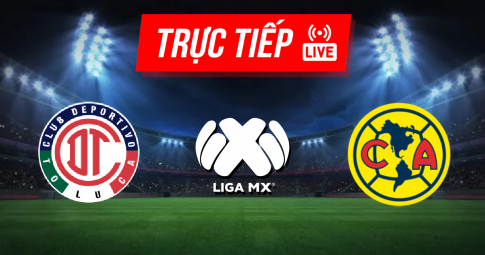 Kết quả Toluca vs Club America | Liga MX | 07h00 ngày 19/09/2021