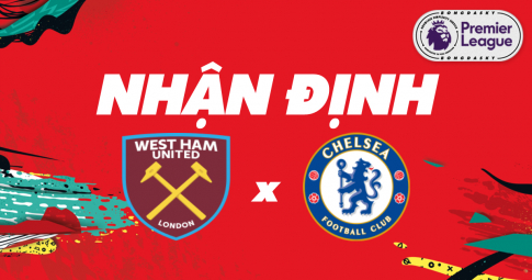 Nhận định West Ham vs Chelsea, 19h30 ngày 04/12/2021