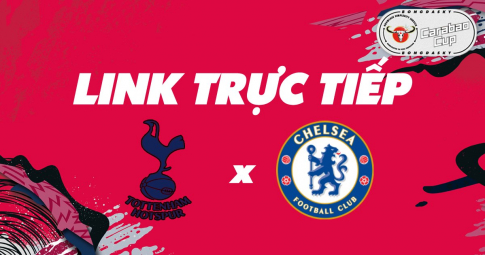 Link trực tiếp Tottenham vs Chelsea 02h45 ngày 13/01/2022