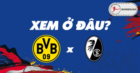 Xem trực tiếp Dortmund vs SC Freiburg ở đâu, kênh nào?