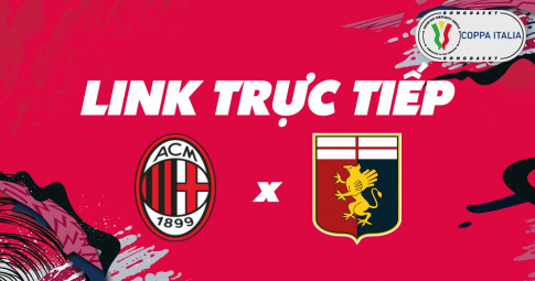Link trực tiếp Milan vs Genoa 03h00 ngày 14/01/2022