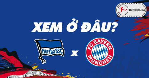 Xem trực tiếp Hertha BSC vs Bayern Munich ở đâu, kênh nào?