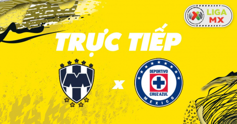 Trực tiếp Monterrey vs Cruz Azul, 10h05 ngày 23/01/2022