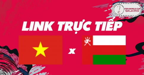 Link trực tiếp Việt Nam vs Oman 19h00 ngày 24/03/2022