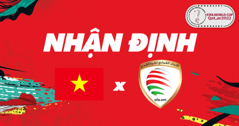 Nhận định Việt Nam vs Oman, 19h ngày 24/03/2022 vòng loại thứ 3 World Cup