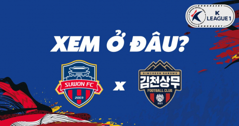 Xem trực tiếp Suwon FC vs Gimcheon Sangmu ở đâu, kênh nào?