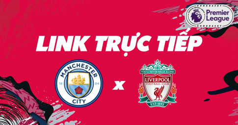 Link trực tiếp Manchester City vs Liverpool 22h30 ngày 10/04/2022