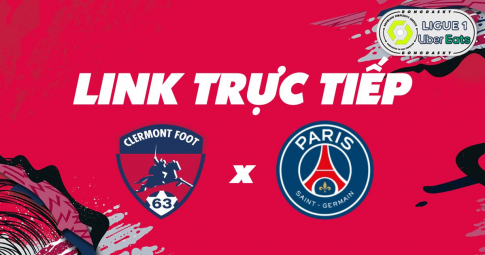 Link trực tiếp Clermont Foot 63 vs Paris Saint Germain 02h00 ngày 10/04/2022