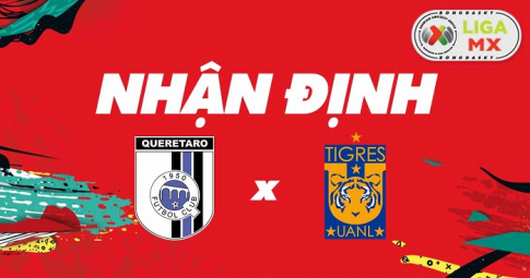 Nhận định Queretaro vs Tigres UANL, 7h ngày 11/04/2022 vòng 13 Liga MX