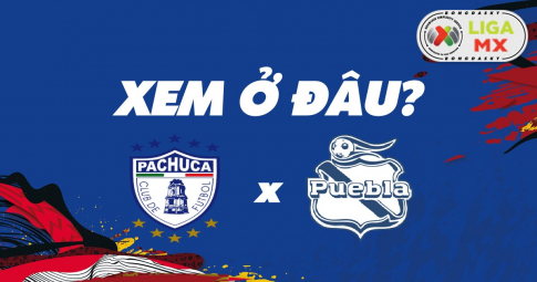 Xem trực tiếp Pachuca vs Puebla ở đâu, kênh nào?