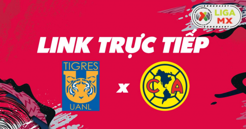 Link trực tiếp Tigres UNAL vs Club America 07h00 ngày 24/04/2022