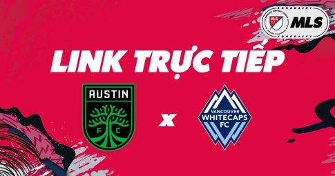 Link trực tiếp Austin FC vs Vancouver Whitecaps 07h30 ngày 24/04/2022