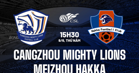 Trực tiếp Cangzhou Mighty Lions vs Meizhou Hakka, Giải VĐQG Trung Quốc, 15h30 ngày 9/6