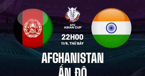 Trực tiếp Afghanistan vs Ấn Độ, Vòng loại Asian Cup 2023, 22h00 ngày 11/6