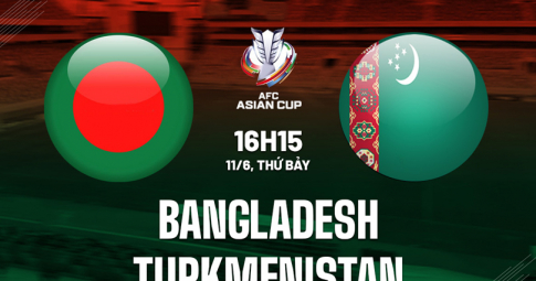 Trực tiếp Bangladesh vs Turkmenistan, Vòng loại Asian Cup 2023, 16h15 ngày 11/6