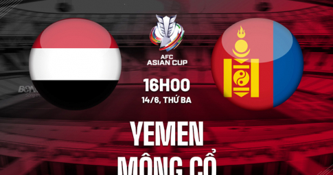 Trực tiếp Yemen vs Mông Cổ, Vòng loại Asian Cup 2023, 16h00 ngày 14/6