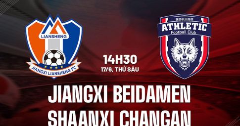 Trực tiếp Jiangxi Liansheng vs Shaanxi Changan, Giải hạng nhất Trung Quốc, 14h30 ngày 17/6/2022