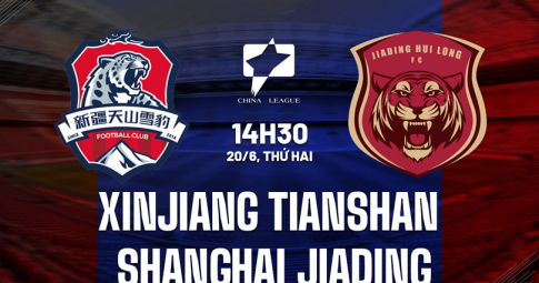 Trực tiếp Xinjiang Tianshan vs Shanghai, Giải hạng nhất Trung Quốc, 14h30 ngày 20/6