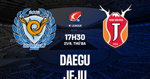 Trực tiếp Daegu vs Jeju United, Giải VĐQG Hàn Quốc, 17h30 ngày 21/6
