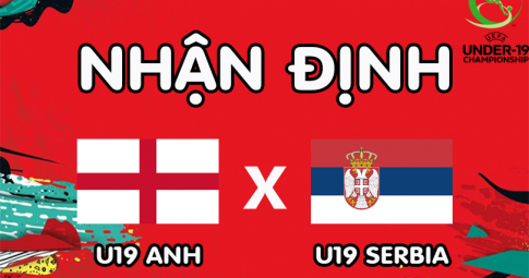 Nhận định U19 Anh vs U19 Serbia, 01h00 ngày 22/06/2022, U-19 UEFA EURO