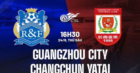 Trực tiếp Guangzhou City vs Changchun Yatai, Giải VĐQG Trung Quốc, 17h30 ngày 24/6