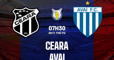 Trực tiếp Ceará vs Avaí, Giải VĐQG Brazil, 07h30 ngày 20/7