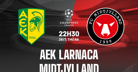 Trực tiếp AEK Larnaca vs Midtjylland, Champions League Qualifying, 22h30 ngày 26/7