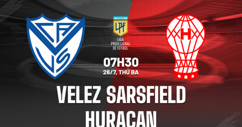 Trực tiếp Vélez Sarsfield vs Huracán, Giải VĐQG Argentina, 07h30 ngày 26/7