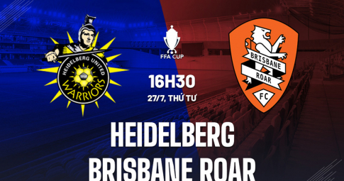 Trực tiếp Heidelberg United vs Brisbane Roar, Giải Cúp Úc, 16h30 ngày 27/7