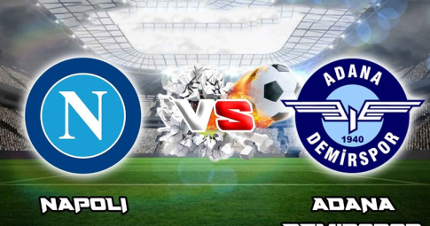 Highlight Napoli vs Adana Demirspor, Giao hữu CLB, 01h30 ngày 28/7