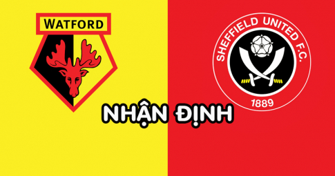 Nhận định Watford vs Sheffield Utd, 02h00 ngày 02/08/2022, Vòng 1 Hạng Nhất Anh