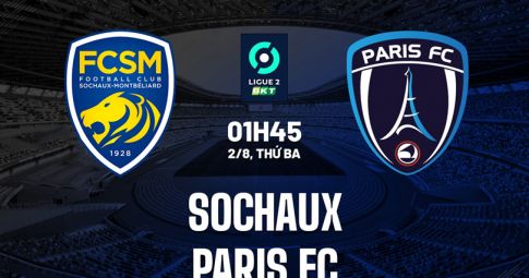 Highlight Sochaux vs Paris, Giải Hạng Nhất Pháp, 01h45 ngày 2/8
