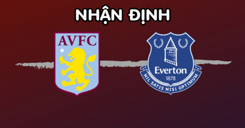 Nhận định Aston Villa vs Everton, 18h30 ngày 13/08/2022, Vòng 2 Ngoại Hạng Anh