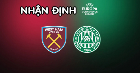 Nhận định West Ham vs Viborg, 01h45 ngày 19/8/2022, Vòng loại Conference League