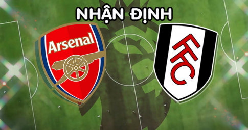 Nhận định Arsenal vs Fulham, 18h30 ngày 27/08/2022, Vòng 4 Ngoại Hạng Anh