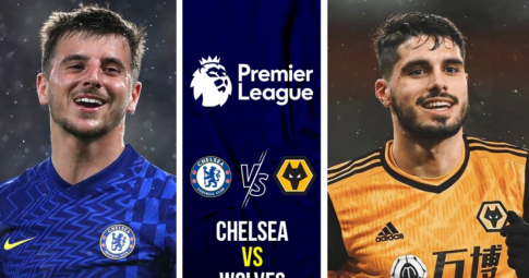 Xem trực tiếp Chelsea vs Wolves ở đâu, trên kênh nào?