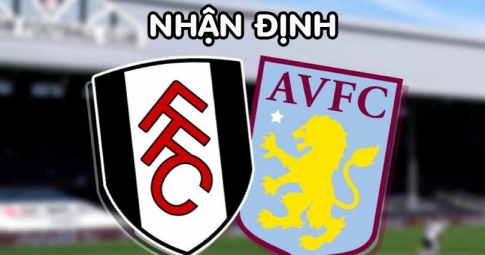 Nhận định Fulham vs Aston Villa, 01h30 ngày 21/10/2022, Vòng 12 Ngoại Hạng Anh