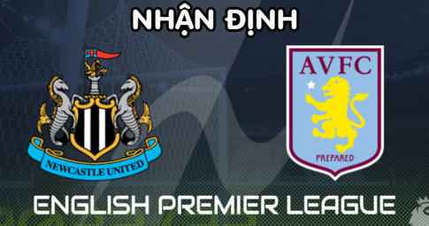 Nhận định Newcastle vs Aston Villa, 21h00 ngày 29/10/2022, Vòng 14 Ngoại Hạng Anh